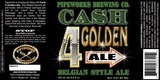 Pipeworks CA$H 4 Golden Ale beer Label Full Size