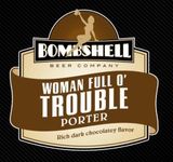 Bombshell Woman Full O' Trouble beer
