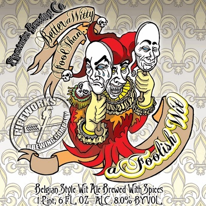 Pipeworks Better A Witty Fool Than A Foolish Witt beer Label Full Size