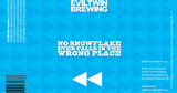 Evil Twin No Snowflake Ever Falls in the Wrong Place beer