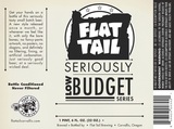 Flat Tail Seriously Low Budget Series beer