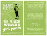Sawdust City The Princess Wears Girl Pants beer