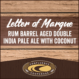 Confluence Letter Of Marque Rum Barrel Aged Dipa W/ Coconut beer