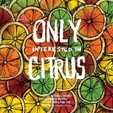 Hop Butcher for the World Only Interested In Citrus beer