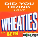 Drake's Grillin & Chilln Drink Your WHEATIES beer