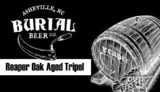 Burial Reaper Oaked Tripel beer